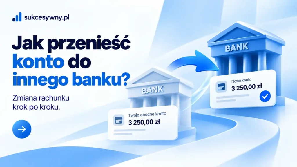 Przeniesienie konta do innego banku zilustrowane przekazaniem środków między rachunkami.