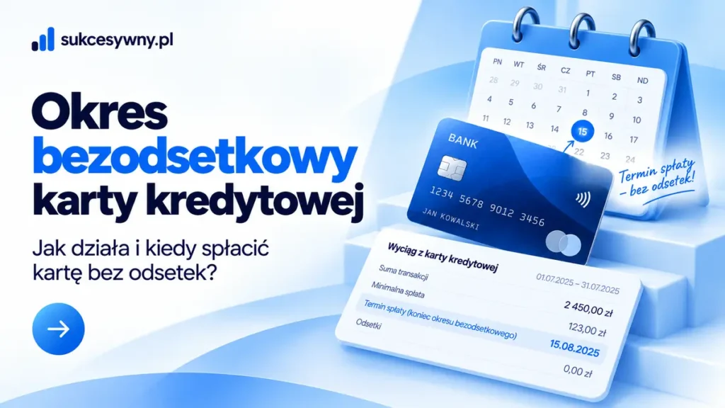 Okres bezodsetkowy karty kredytowej z ilustracją wyciągu i kalendarza spłaty.
