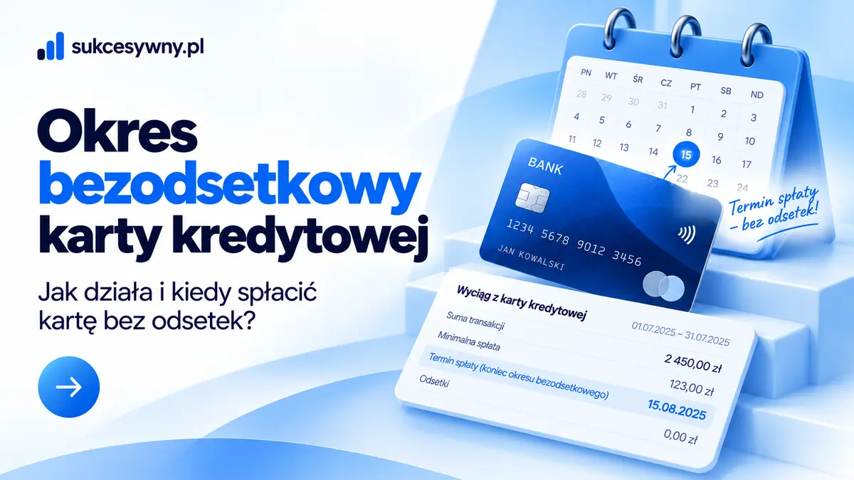 Okres bezodsetkowy karty kredytowej z ilustracją wyciągu i kalendarza spłaty.