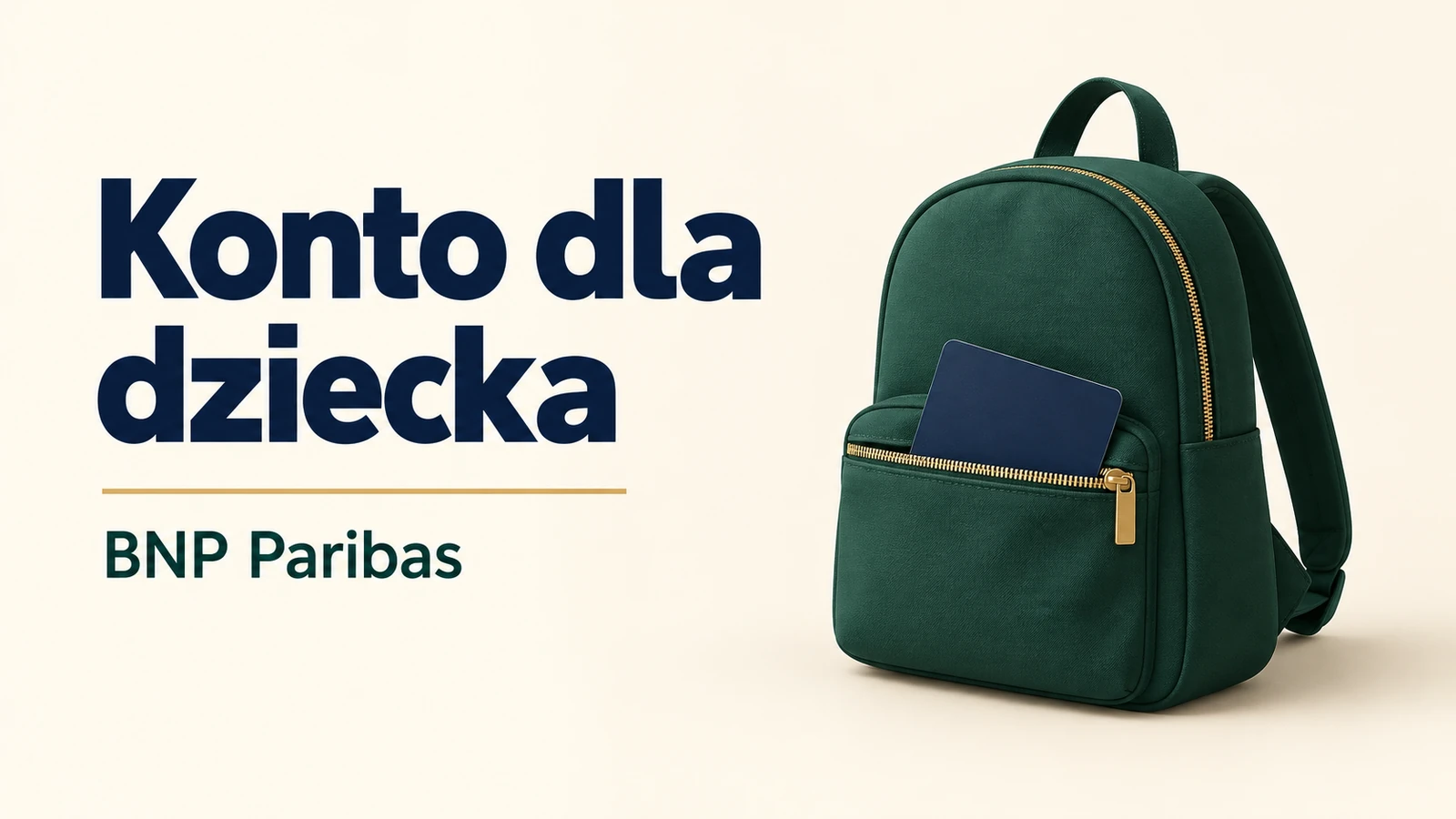 Konto dla dziecka BNP Paribas, zielony plecak i pusta granatowa karta.