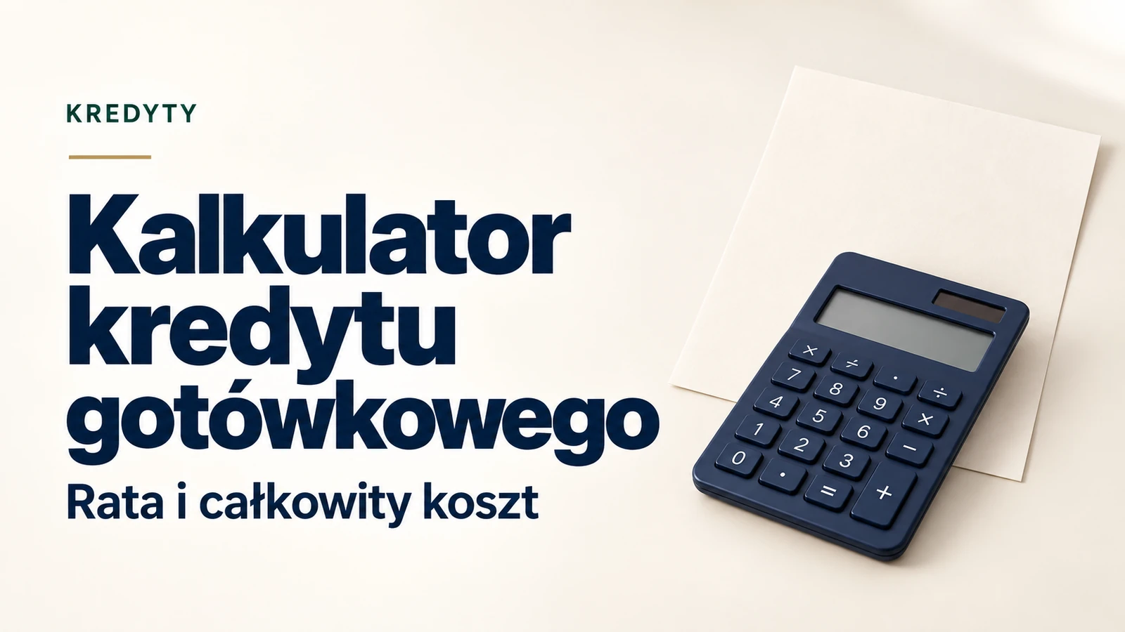 Kalkulator kredytu gotówkowego i całkowitego kosztu