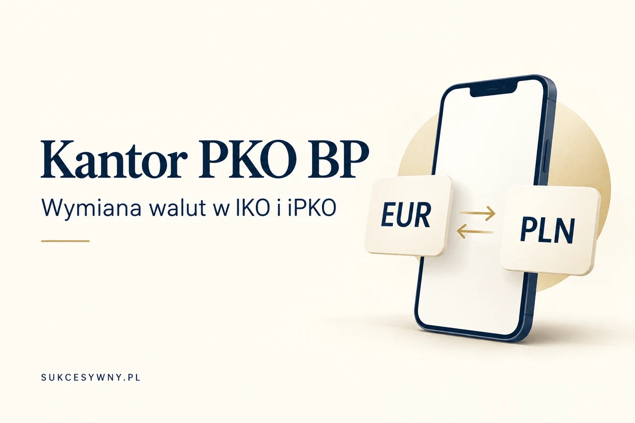 Kantor PKO BP w IKO i iPKO. Jak wymienić walutę i sprawdzić koszt