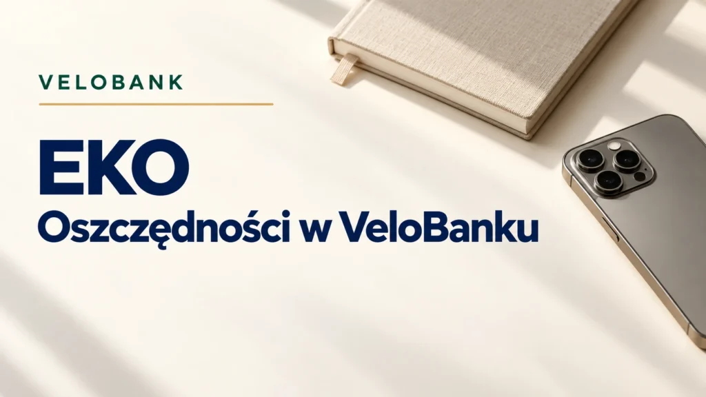 EKO w VeloBanku. Oszczędności, nowe środki i odsetki