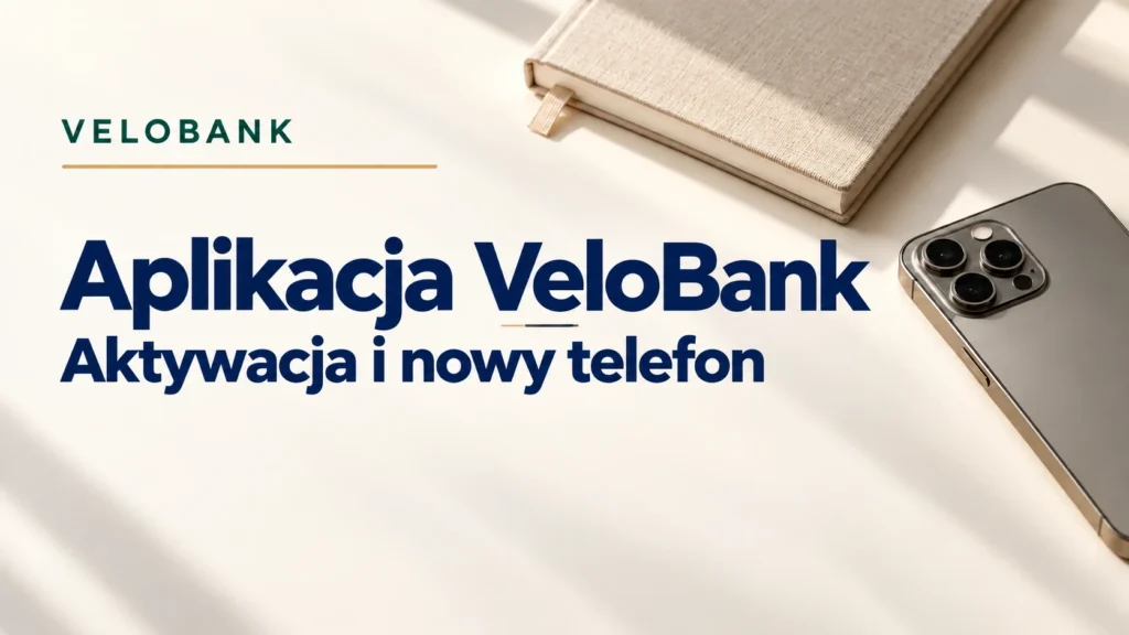 Aplikacja VeloBank. Aktywacja i przeniesienie dostępu na nowy telefon.