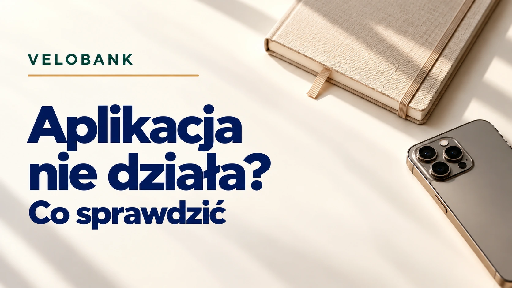 Aplikacja VeloBank nie działa. Co sprawdzić przed kontaktem z bankiem.